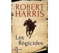 Les Régicides Robert J. Harris (Auteur), Anne-Sylvie Homassel (Traduction)