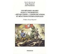 Les régimes arabes dans la tourmente : "révolutions", communications et réactions internationales