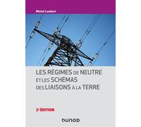 Les régimes de neutre et les schémas des liaisons à la terre 2nde édition - Michel Lambert - Dunod - broché - Scolaire / Universitaire