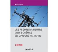 Les régimes de neutre et les schémas des liaisons à la terre Michel Lambert (Auteur)