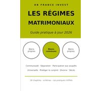 Les régimes matrimoniaux: Guide pratique à jour 2026 - Bien choisir, protéger son conjoint, préparer l'avenir