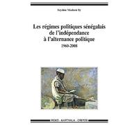 Les régimes politiques sénégalais de l'indépendance à l'alternance politique (1960-2008)