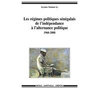 Les régimes politiques sénégalais, de l'indépendance à l'alternance politique - 1960-2008 - Seydou Madani Sy - Karthala - broché - Essai