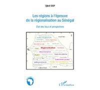 Les régions à l'épreuve de la régionalisation au Sénégal Etat des lieux et perspectives - Djibril Diop - L'harmattan - broché - Etude