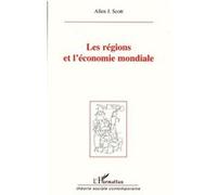 Les régions et l'économie mondiale Allen J. Scott (Auteur)