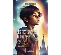 Les Régisseurs de l’univers - 1. Le Mal et le Bien, l’ambiguïté Mickaël Lingrand (Auteur)