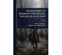 Les registres de Boniface VIII; recueil des bulles de ce pape