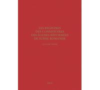 Les Registres Des Consistoires Des Eglises Réformées De Suisse Romande (Xvie-Xviiie Siècles) - Un Inventaire