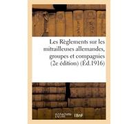 Les Règlements sur les mitrailleuses allemandes groupes et compagnies. 2e édition - Schoenlaub Capitaine - Hachette Bnf - broché - Livre
