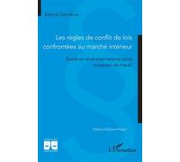 Les règles de conflit de lois confrontées au marché intérieur Étude en droit international privé européen du travail - Marcel Zernikow - L'harmattan - broché - Etude