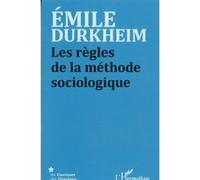 Les règles de la méthode sociologique Emile Durkheim (Auteur)