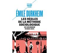 Les règles de la méthode sociologique Suivi de "Sur Durkheim" de Marcel Mauss - Emile Durkheim - Payot - Poche - Essai