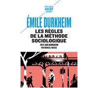 Les règles de la méthode sociologique Suivi de "Sur Durkheim" de Marcel Mauss - Emile Durkheim - Payot - Poche - Essai