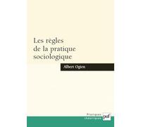 Les règles de la pratique sociologique: Éléments d'un travail de méthode en sociologie