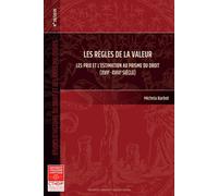 Les règles de la valeur Les prix et l'estimation au prisme du droit (XVIIe- XVIIIe siècle) - Michela Barbot - P.universite Toulouse 1 Capitole - broché - Etude
