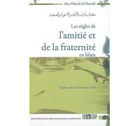 Les règles de l'amitié et de la fraternité en Islam - Muhammad Ibn Muhammad Abu Hamid L'imam Al-Ghazali - La Ruche Eds - broché - Essai