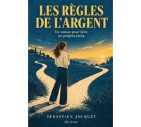 Les règles de l'argent: Un roman pour faire ses propres choix - Dès 12 ans