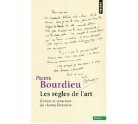 Les Règles de l'art Genèse et structure du champ littéraire - Pierre Bourdieu - Points - Poche - Essai