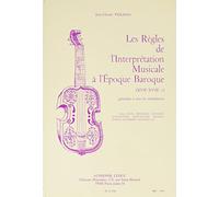 Les Règles de l'interprétation musicale à l'Epoque Baroque