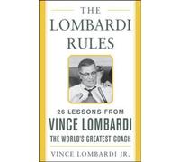 Les règles de Lombardi : 25 leçons de Vince Lombardi, le plus grand entraîneur du monde