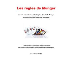 Les règles de Munger: Les raisons de la réussite d’après Charlie T. Munger, vice-président de Berkshire Hathaway