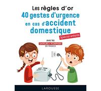 Les règles d'or : 40 gestes d'urgence en cas d'accident domestique: Spécial enfants