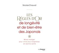 Les Règles D'or De Longévité Et De Bien-Être Des Japonais - Mieux Manger, Pour Vivre Plus Longtemps, En Bonne Santé