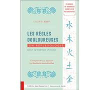 Les règles douloureuses en réflexologie selon la tradition chinoise - Comprendre et apaiser les douleurs menstruelles