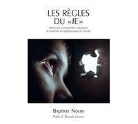Les règles du Je: Découvrir, comprendre, appliquer et maîtriser les dynamiques du succès.