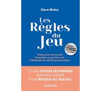 Les Règles du jeu: Ce que toutes les femmes devraient savoir pour réussir au travail