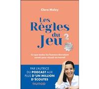 Les Règles du jeu - 2e éd.: Ce que toutes les femmes devraient savoir pour réussir au travail