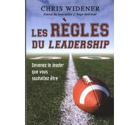 Les règles du leadership - Devenez le leader que vous souhaitez être