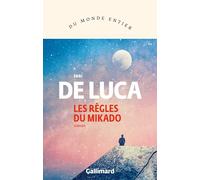 Erri De Luca – Les règles du Mikado – Roman – Traduction Danièle Valin – Broché