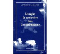 Les règles du savoir-vivre dans la société moderne de Lagarce. Jean-luc (2000) Broché