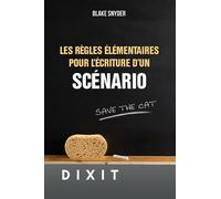 Les règles élémentaires pour l'écriture d'un scénario - Blake Snyder - Dixit - broché - Essai
