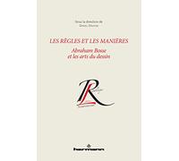 Les règles et les manières: Abraham Bosse et les arts du dessin