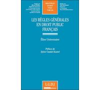 Les règles générales en droit public français - Elise Untermaier-Kerléo - Lgdj - broché - Etude
