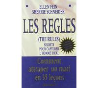 Les Règles. The Rules: Secrets pour capturer l'homme idéal
