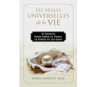Les Règles Universelles de la Vie: 27 Secrets pour Gérer le Temps, le Stress, et les Gens (French Edition)