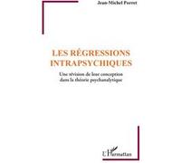 Les Régressions Intrapsychiques - Une Révision De Leur Conception Dans La Théorie Psychanalytique