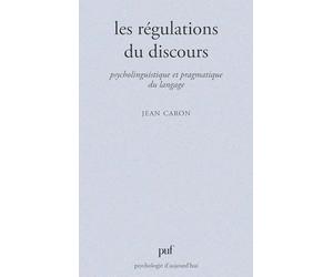 Les régulations du discours - Psycholinguistique et pragmatique du langage