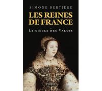Les reines de France: 1- Le siècle des Valois (1)