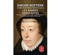 Les Reines de France au temps des Valois, tome 2 : Les années sanglantes