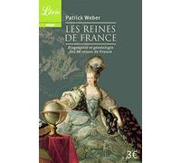 Les reines de France: Biographie et généalogie de 98 reines de France