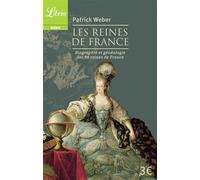 Les reines de France Biographie et généalogie de 98 reines de France - Patrick Weber - Librio - broché - Etude