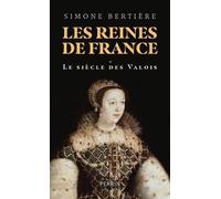Les reines de France: 1- Le siècle des Valois (1)