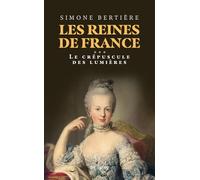 Les reines de France: volume 3. Le crépuscule des Lumières (3)