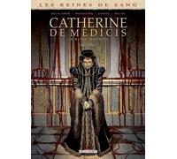 Les Reines De Sang - Catherine De Médicis, La Reine Maudite - Tome 3