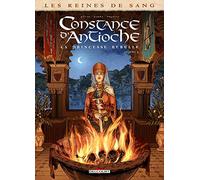 Les Reines de sang – Constance d'Antioche, La Princesse rebelle – Tome 2 – Delcourt