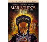 Les Reines de sang - Marie Tudor T03